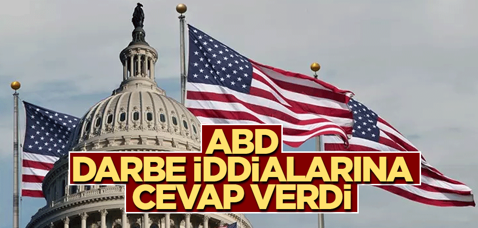 ABD darbe iddialarına cevap verdi