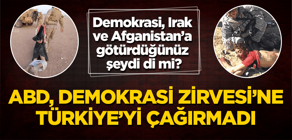 ABD "demokrasi(!) zirvesi"ne Türkiye’yi davet etmedi