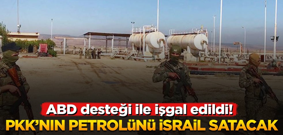 ABD desteği ile işgal edildi! PKK’nın petrolünü İsrail satacak