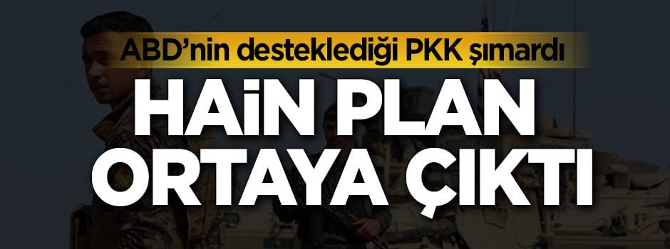 ABD desteğini alan PKK'nın hain planı ortaya çıktı