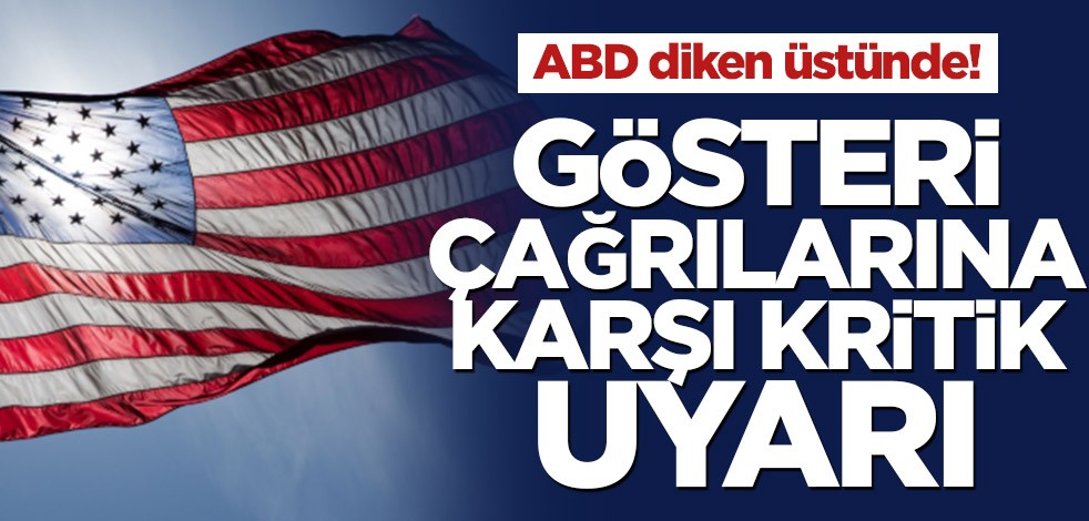 ABD diken üstünde! Gösteri çağrılarına karşı kritik uyarı