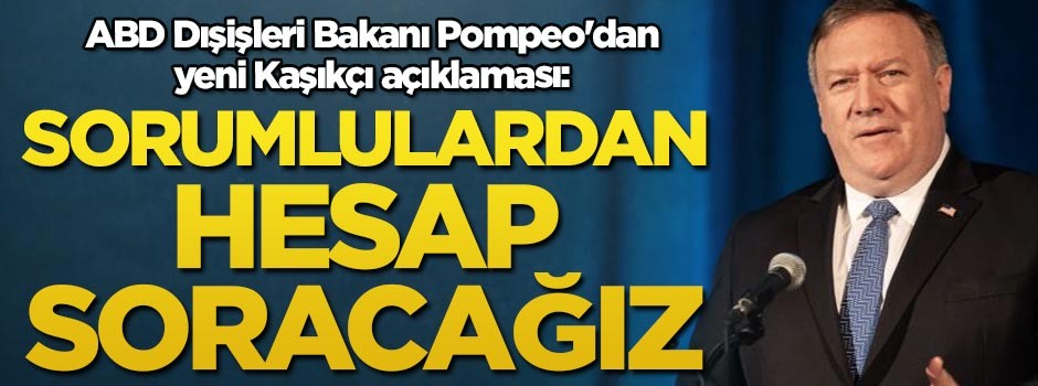 ABD Dışişleri Bakanı Pompeo'dan yeni Kaşıkçı açıklaması: Sorumlulardan hesap soracağız