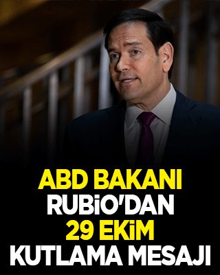 ABD Bakanı Rubio’dan 29 Ekim mesajı