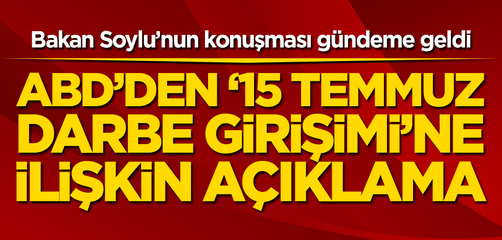 ABD Dışişleri Bakanlığından 15 Temmuz darbe girişimi açıklaması