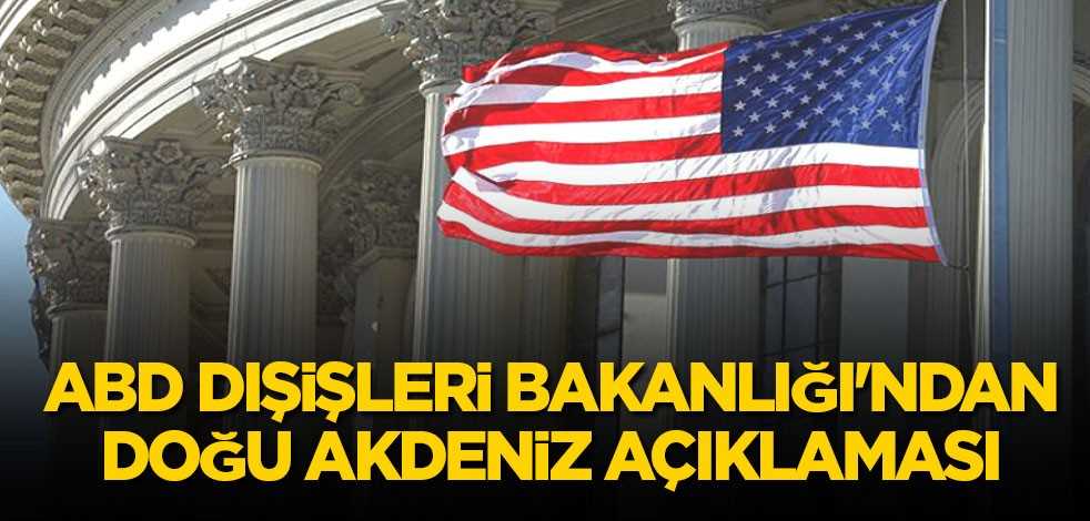 ABD Dışişleri Bakanlığı'ndan Doğu Akdeniz açıklaması