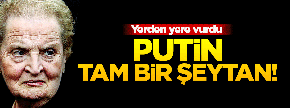 ABD Dışişleri eski bakanı: Putin tam bir şeytan