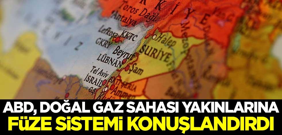 ABD, doğal gaz sahası yakınlarına füze sistemi konuşlandırdı