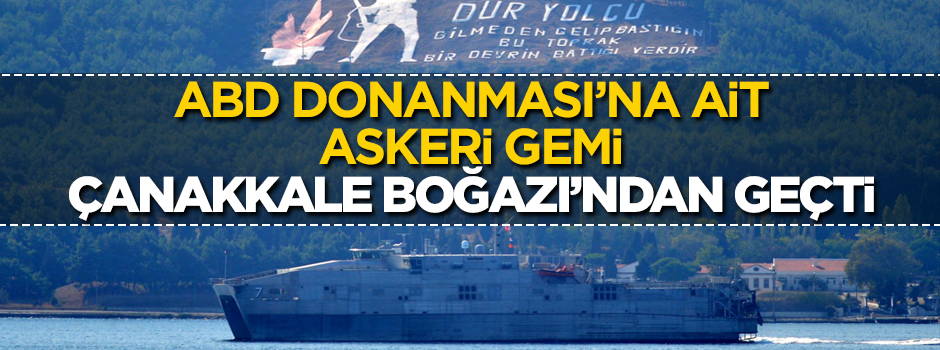 Amerikan gemisi Çanakkale Boğazı'ndan geçti