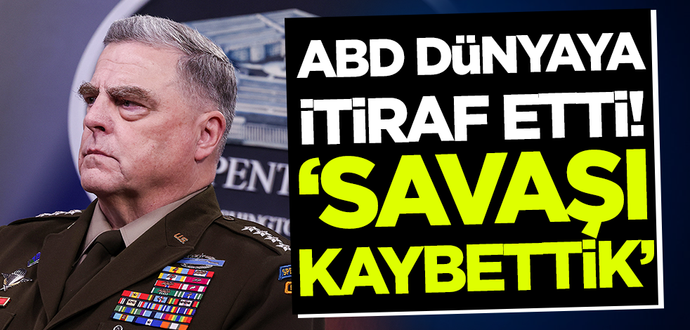 ABD dünyaya itiraf etti! 'Savaşı kaybettik'