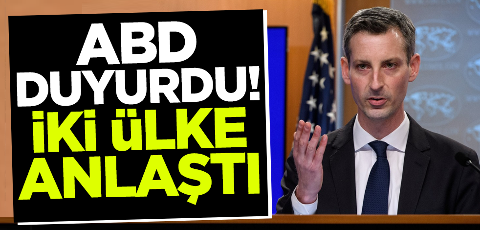 ABD duyurdu! İki ülke anlaştı