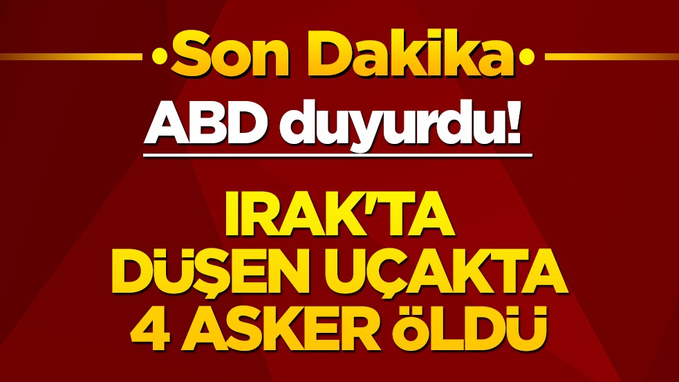 ABD duyurdu! Irak'ta düşen uçakta 4 asker öldü