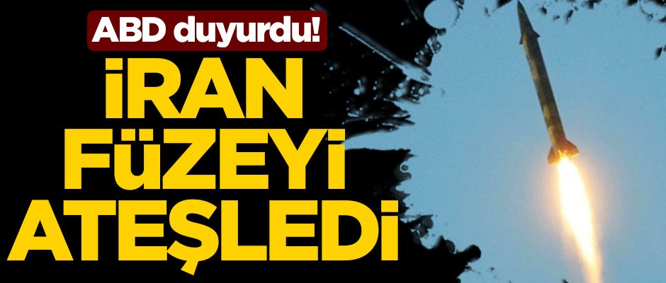 ABD duyurdu! İran füzeyi ateşledi