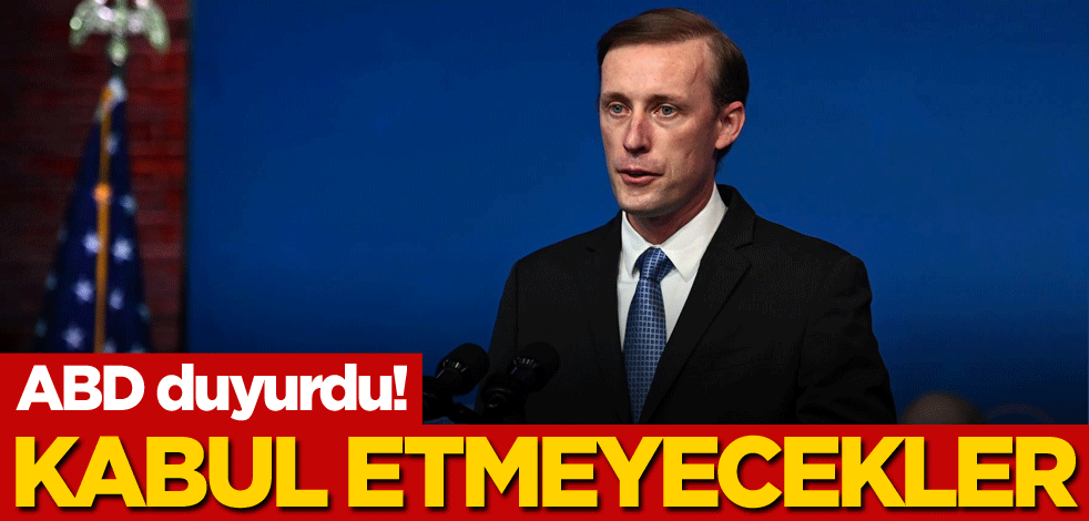ABD duyurdu! Kabul etmeyecekler