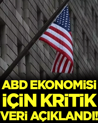 ABD ekonomisi için kritik veri açıklandı!