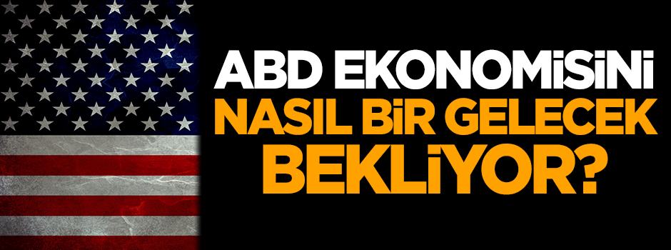 ABD ekonomisini nasıl bir gelecek bekliyor?
