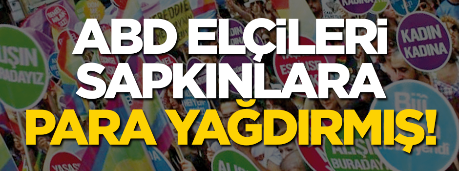ABD elçiliği sapkınlara dolar yağdırmış