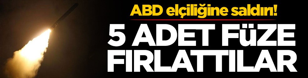 ABD elçiliğine saldırı! 5 adet füze atıldı