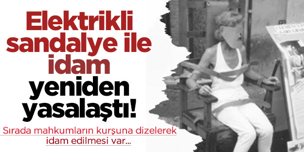 ABD 'elektrikle infaz'ı yeniden yasalaştırdı!