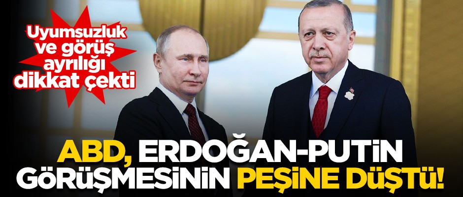 ABD, Erdoğan-Putin görüşmesinin peşine düştü!