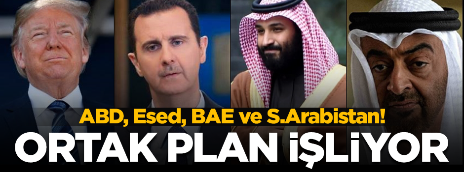 ABD, Esed, BAE ve S.Arabistan! Karanlık plan devrede
