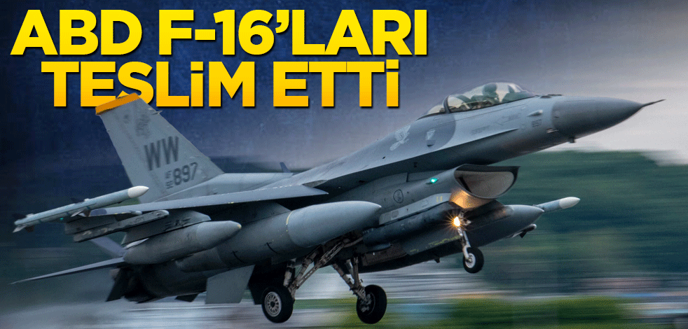 ABD F-16'ları teslim etti!