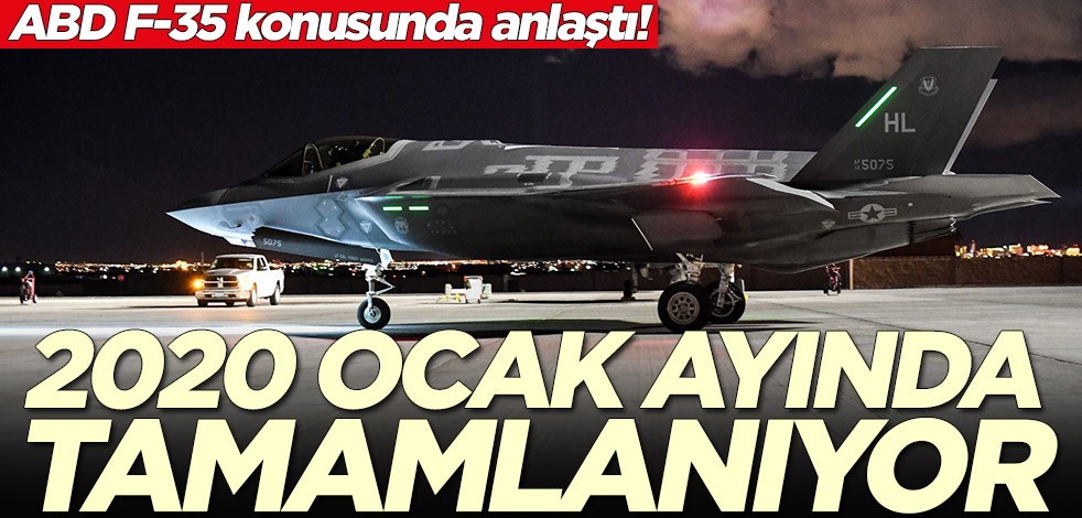 ABD F-35 konusunda anlaştı! Ocak 2020'de tamamlanıyor