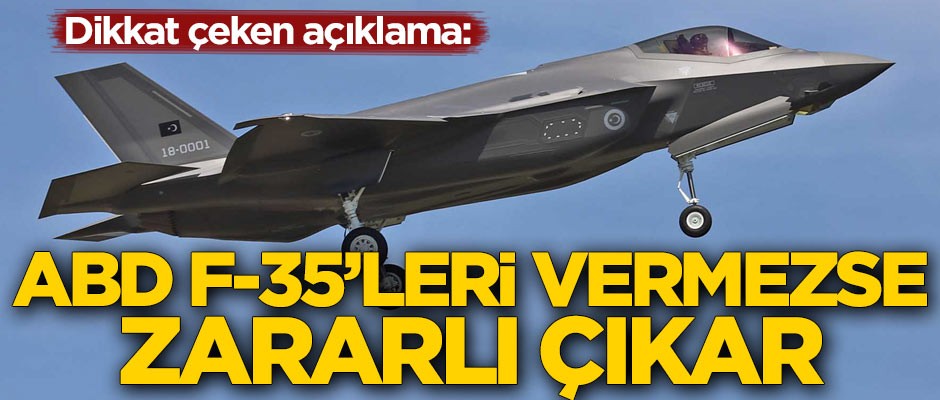 ABD, F-35'leri vermezse kendisi zararlı çıkar