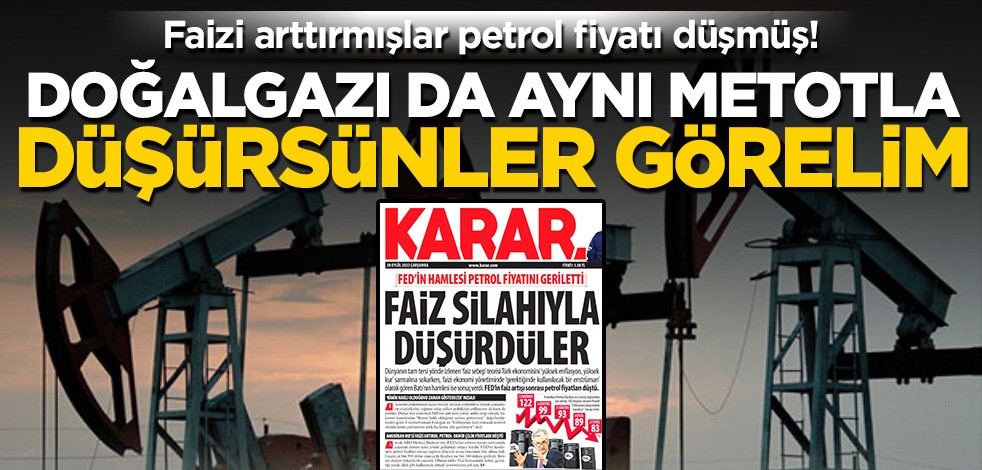 ABD faiz arttırıp petrol fiyatını indirmiş! Aynı metotla doğal gazın fiyatını da indirsin de görelim..