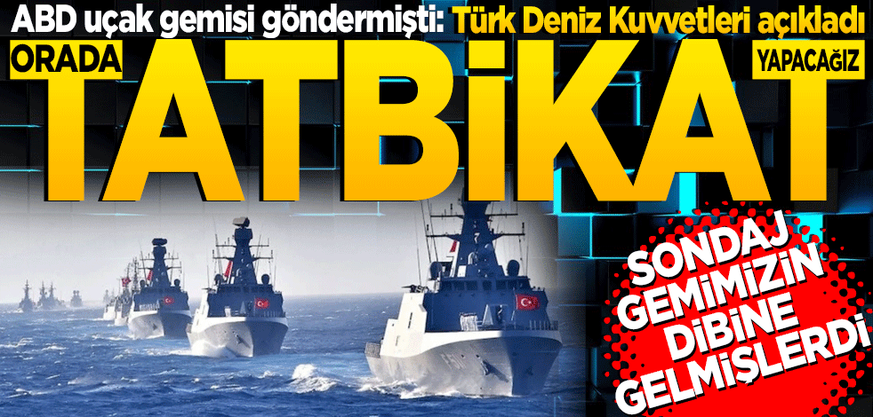 ABD gemi göndermişti: Türk Deniz Kuvvetleri açıkladı Türkiye orada tatbikat düzenleyecek! Sondaj gemimizin dibine gelmişlerdi