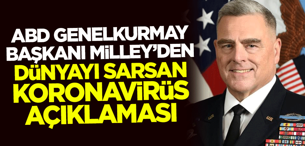 ABD Genelkurmay Başkanı Milley'den dünyayı sarsan koronavirüs sözleri