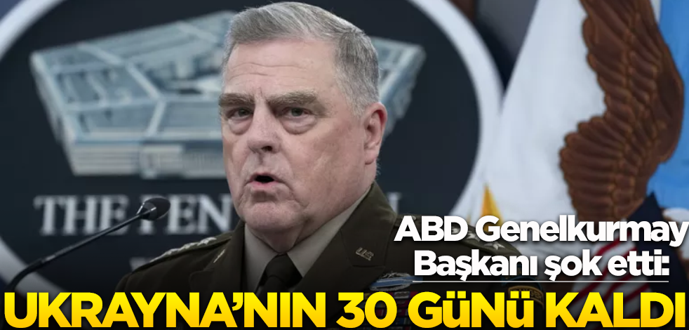 ABD Genelkurmay Başkanı'ndan dikkat çeken çıkış: Ukrayna'nın 30 günü kaldı!