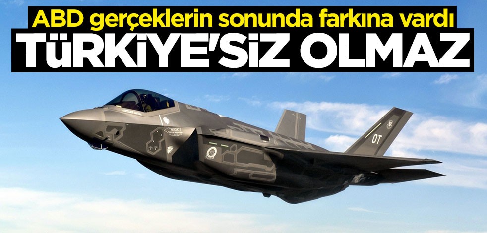 ABD gerçeklerin sonunda farkına vardı: Türkiye'siz F-35 planı bozuluyor