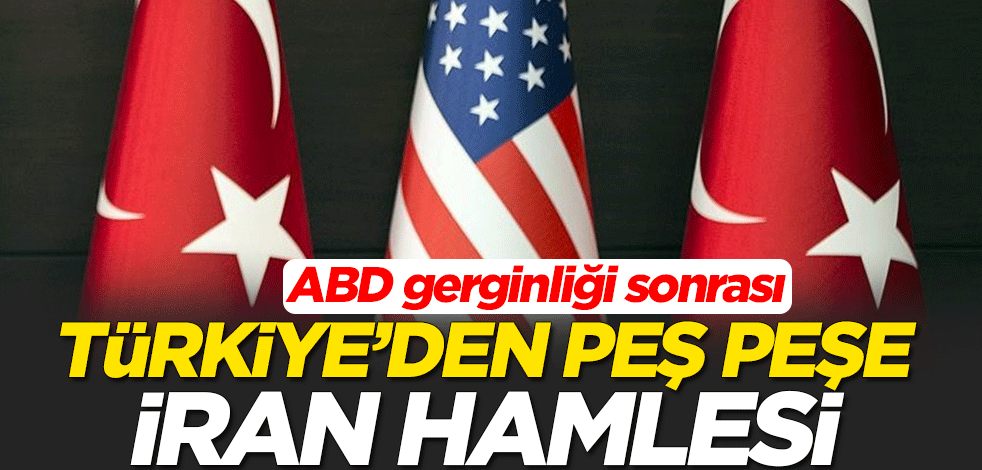 ABD gerginliği sonrası Türkiye'de peş peşe İran hamlesi
