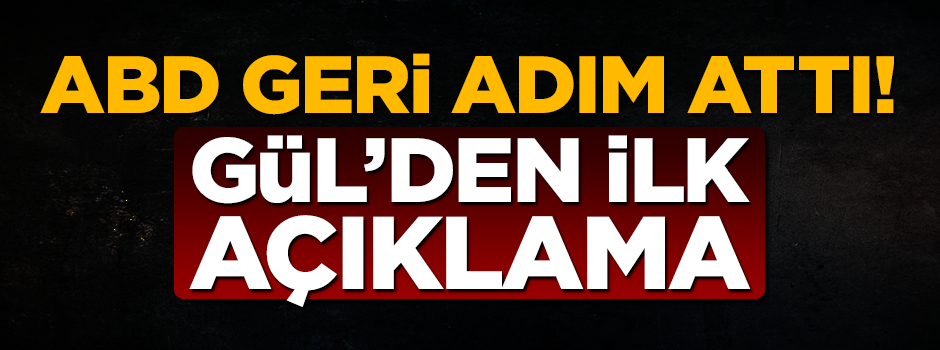ABD'nin açıklamasına Hükümetten ilk açıklama
