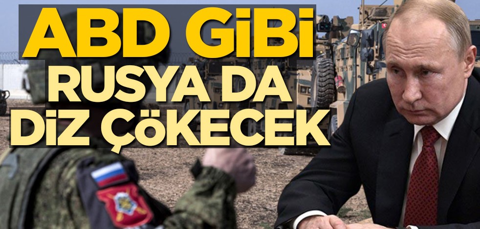 ABD gibi Rusya da diz çökecek