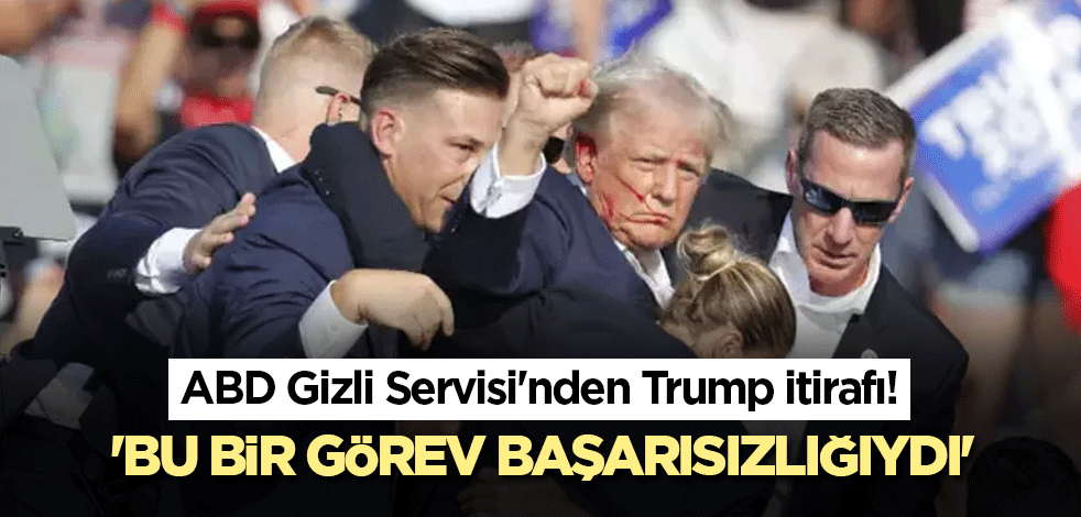 ABD Gizli Servisi'nden Trump itirafı! 'Bu bir görev başarısızlığıydı'