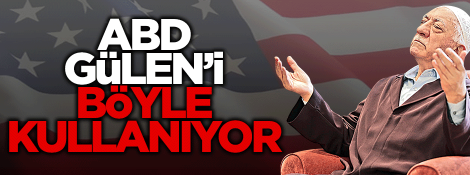 ABD Gülen’i Cem Sultan gibi kullanıyor