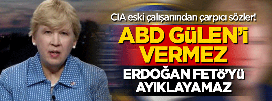 'ABD Gülen'i vermez, Türkiye FETÖ'yü ayıklayamaz!'