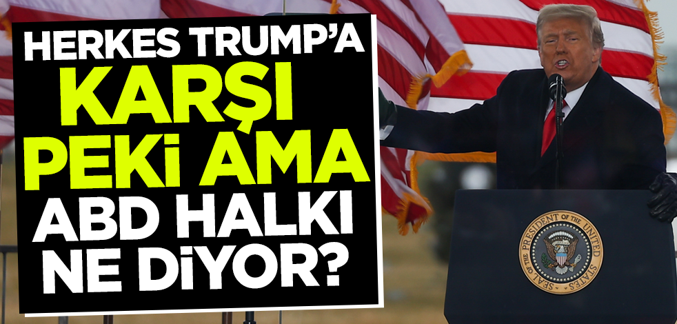 ABD halkı Donald Trump için ne diyor? İşte anket sonucu