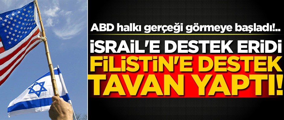 ABD halkı gerçeği görmeye başladı... İsrail'e destek eridi, Filistin'e destek tavan yaptı!