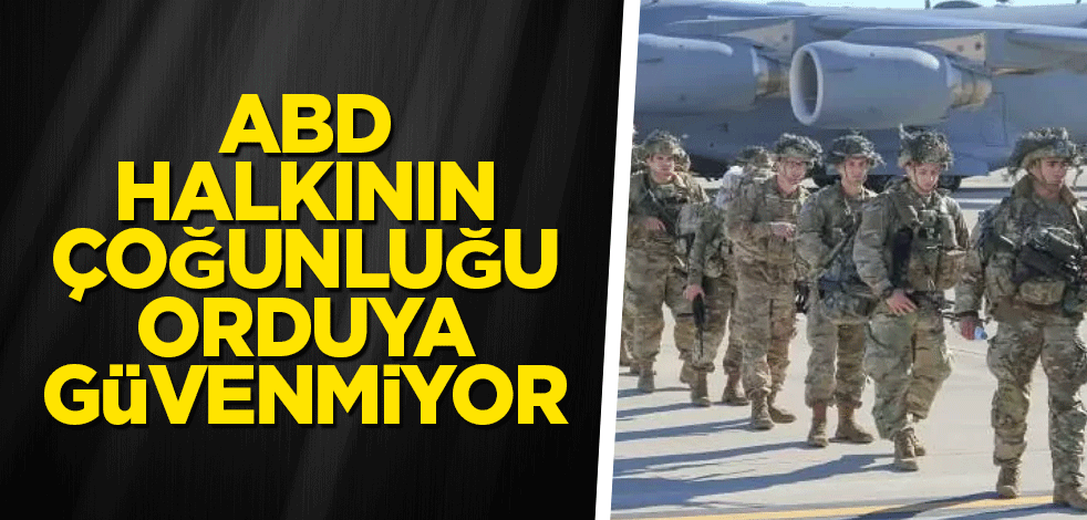 ABD halkının çoğunluğu orduya güvenmiyor