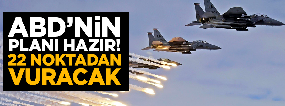 ABD harita çıkardı! Esed 22 noktadan vurulacak
