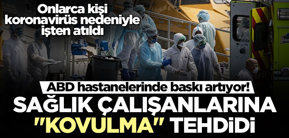 ABD hastanelerinden sağlık çalışanlarına kovulma tehdidi
