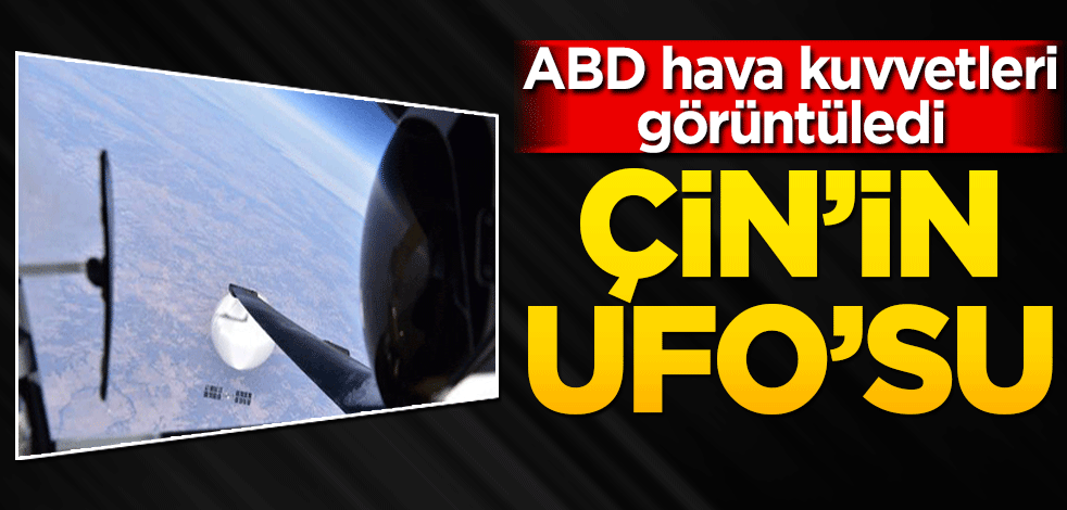 ABD hava kuvvetleri görüntülendi! Çin'in UFO'su