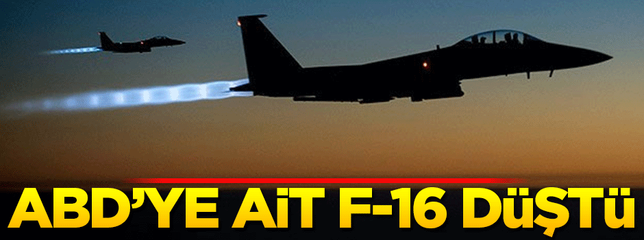 ABD Hava Kuvvetlerine ait F-16 düştü