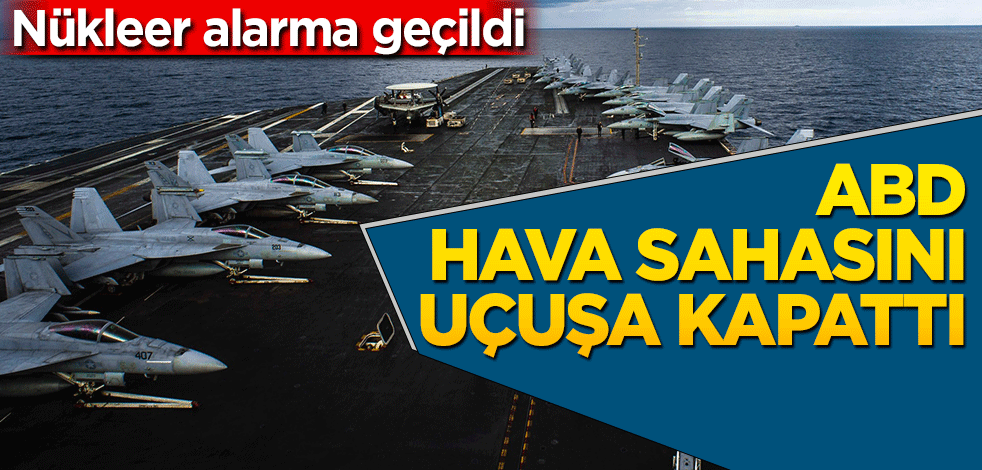 ABD hava sahasını uçuşa kapattı! Nükleer alarma geçtiler
