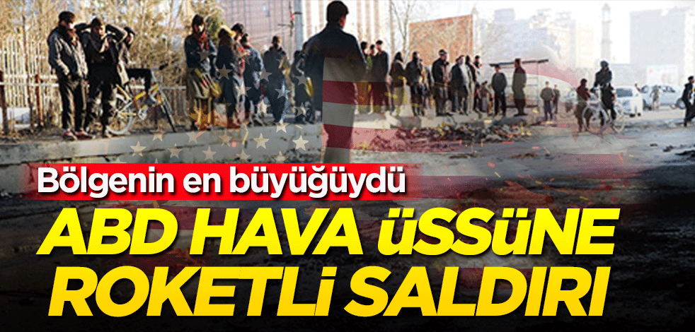 ABD hava üssüne roketli saldırı!