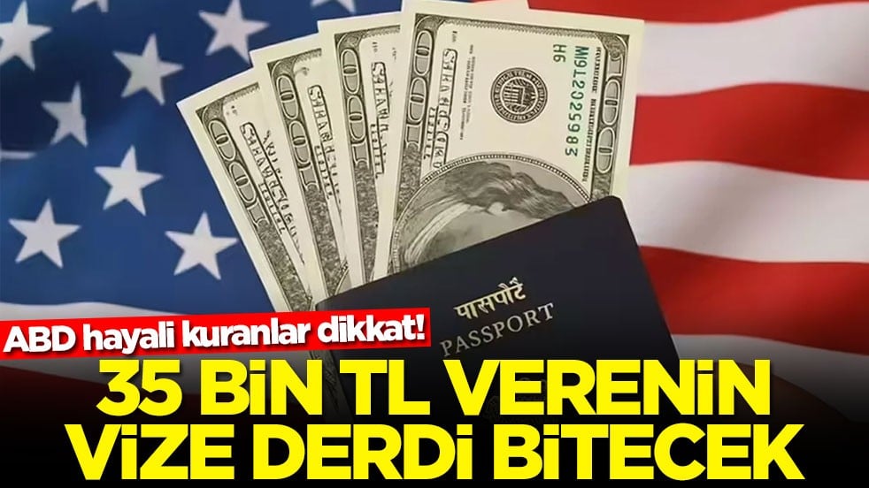 ABD hayali kuranlar dikkat! 35 bin TL verenin vize derdi bitecek
