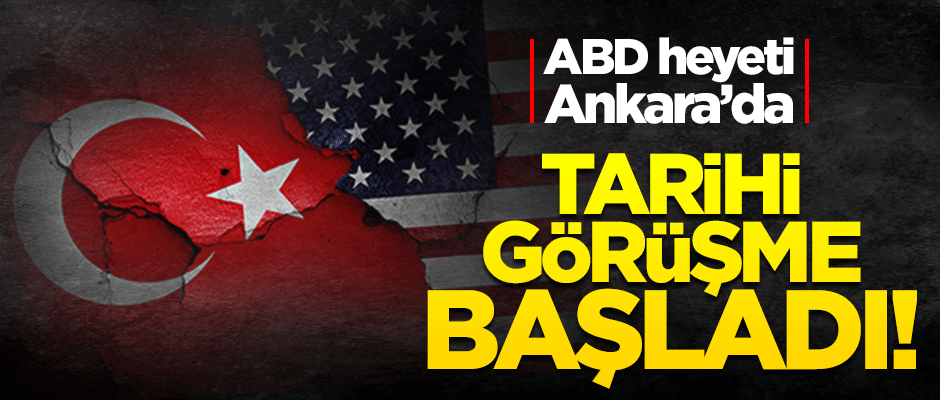ABD heyeti güvenli bölge için Ankara'da! Görüşmeler başladı