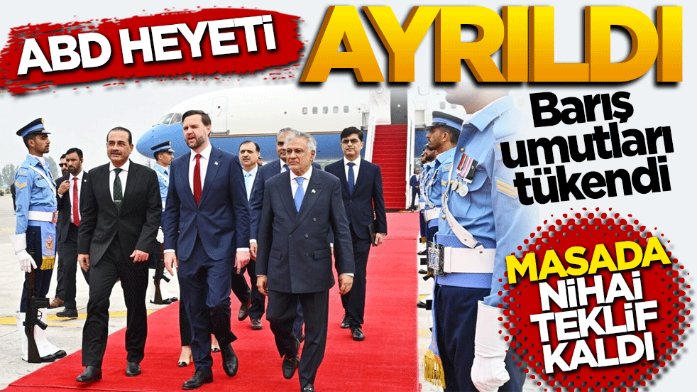 ABD heyeti İslamabad'dan ayrıldı: Masada "nihai teklif" kaldı